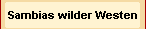 Sambias wilder Westen